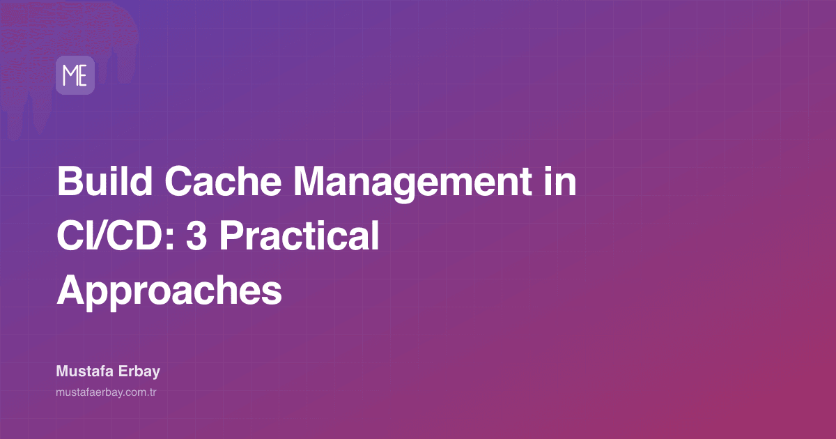 Build Cache Management in CI/CD: 3 Practical Approaches — cover image