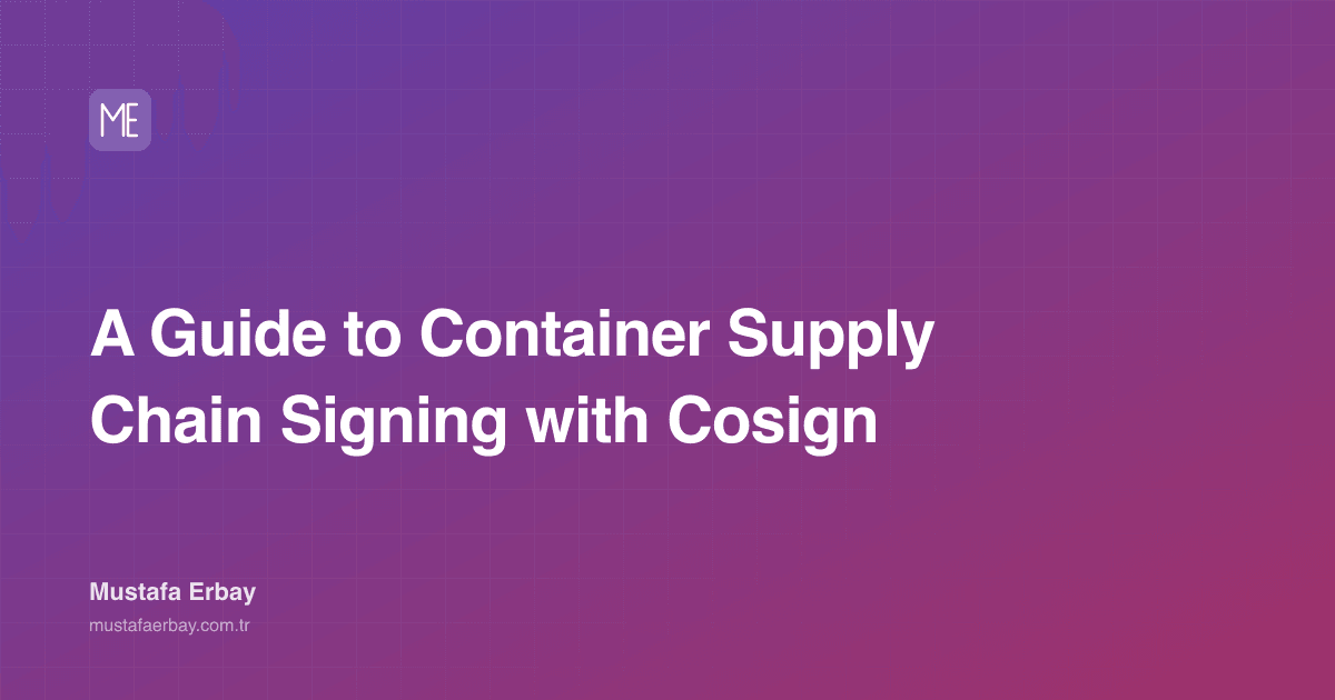 A Guide to Container Supply Chain Signing with Cosign — cover image