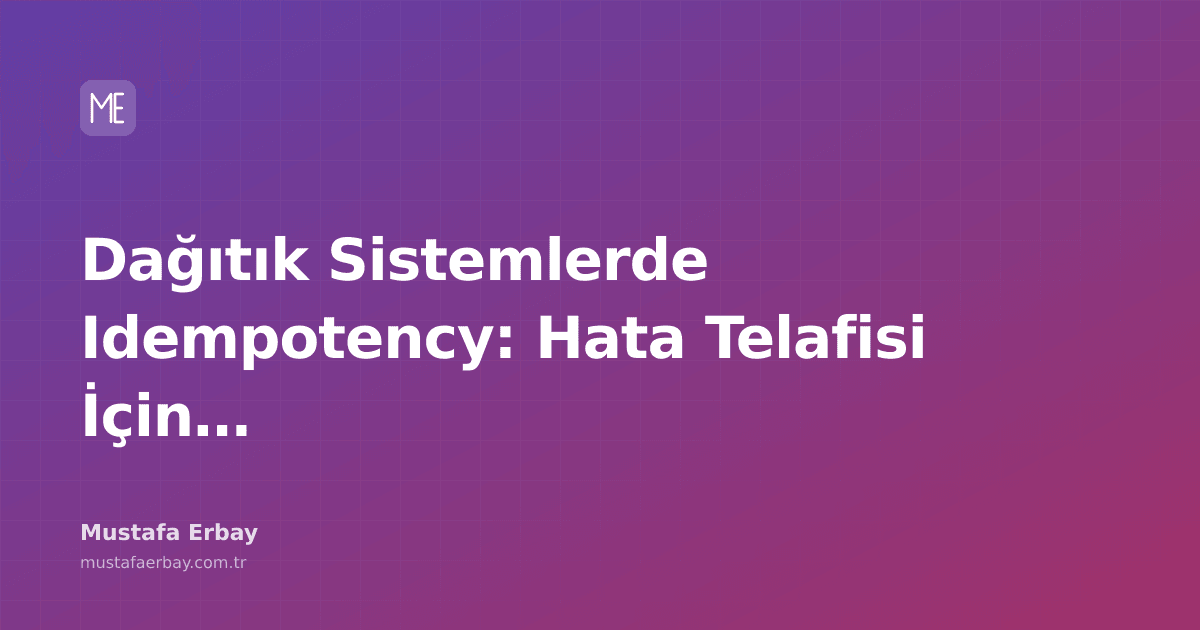 Dağıtık sistemlerde hata telafisi için idempotency kavramını anlatan bir diyagram