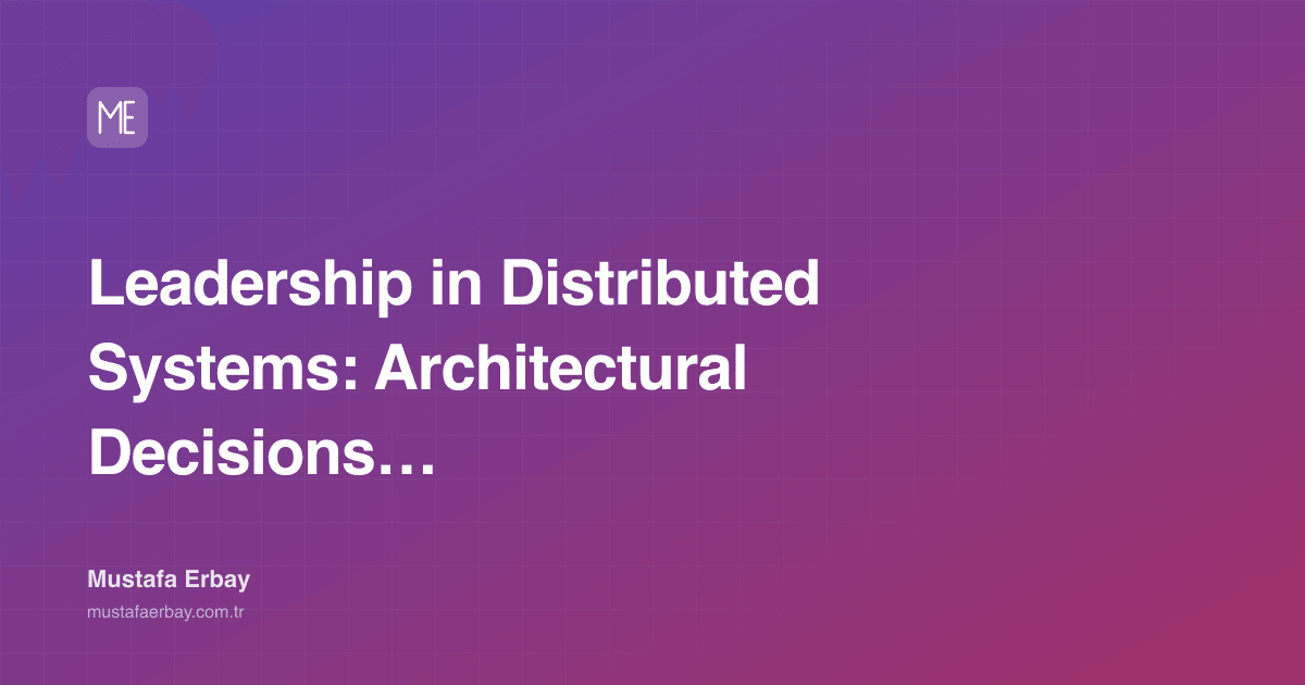 Leadership in Distributed Systems: Architectural Decisions in a Crisis — cover image