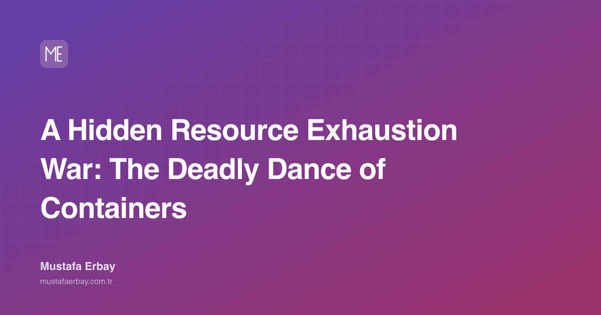 A Hidden Resource Exhaustion War: The Deadly Dance of Containers — cover image