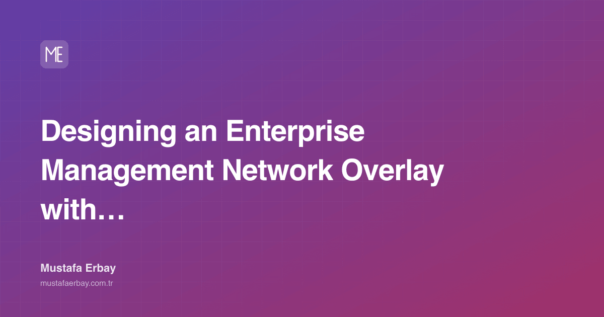 Designing an Enterprise Management Network Overlay with Headscale — cover image