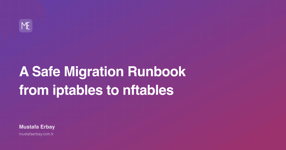 A Safe Migration Runbook from iptables to nftables — cover image