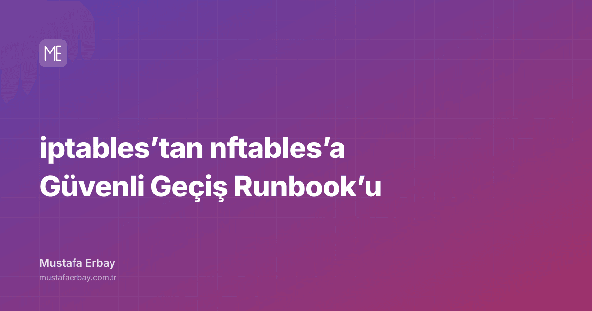 iptables’tan nftables’a Güvenli Geçiş Runbook’u — kapak görseli