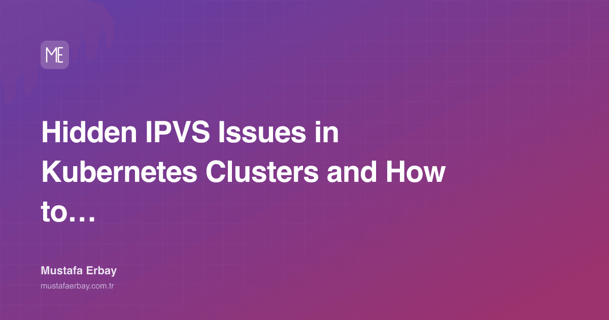 Hidden IPVS Issues in Kubernetes Clusters and How to Solve Them — cover image