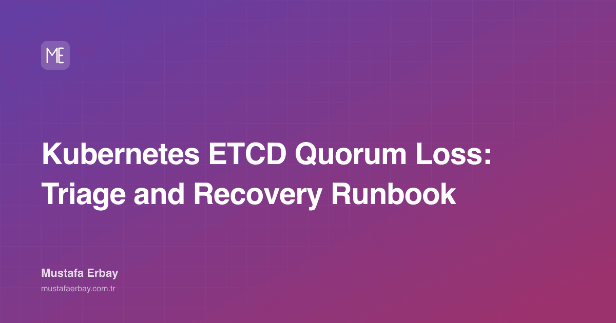 Kubernetes ETCD Quorum Loss: Triage and Recovery Runbook — cover image