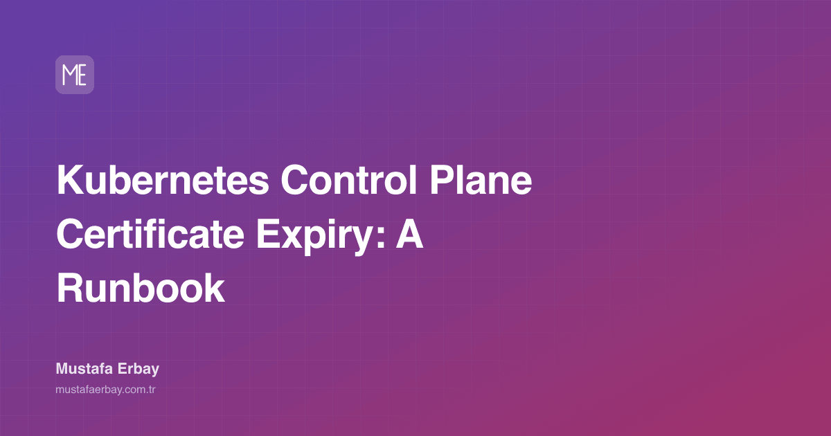 Kubernetes Control Plane Certificate Expiry: A Runbook — cover image