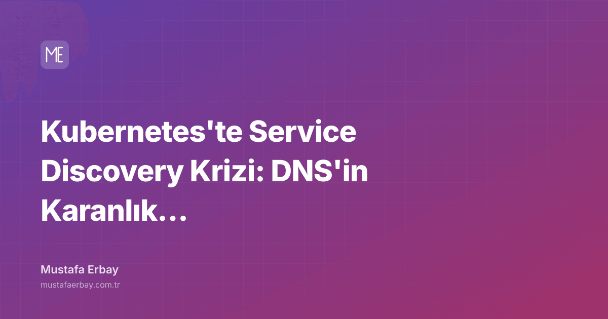 Kubernetes'te Service Discovery Krizi: DNS'in Karanlık Yüzü — kapak görseli