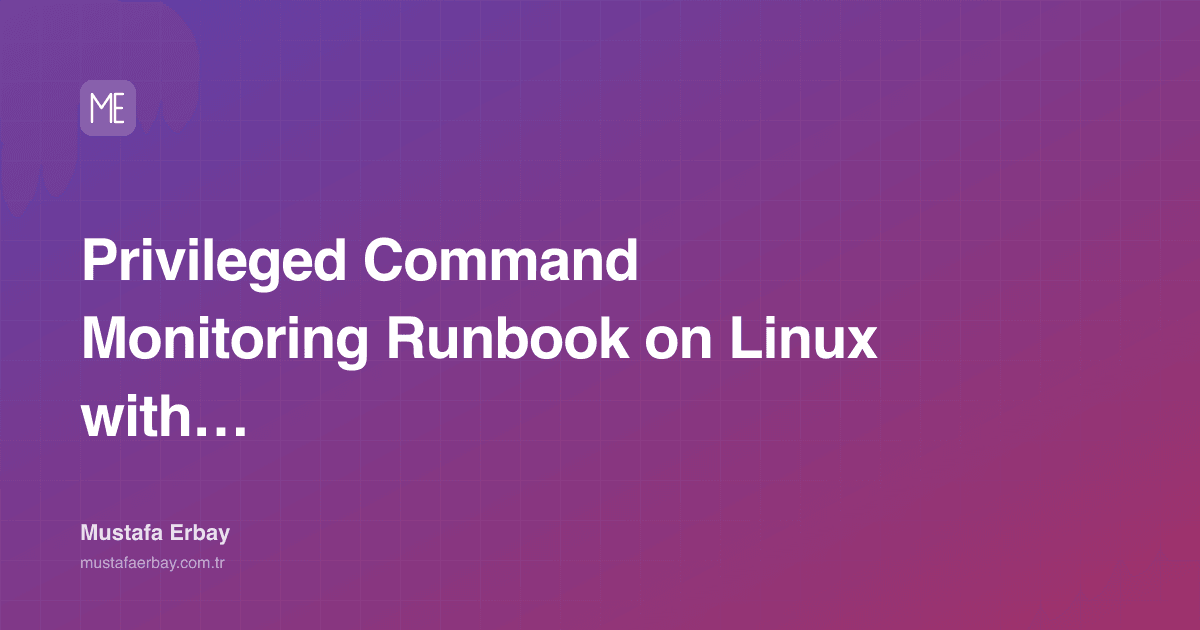 Privileged Command Monitoring Runbook on Linux with Auditd — cover image