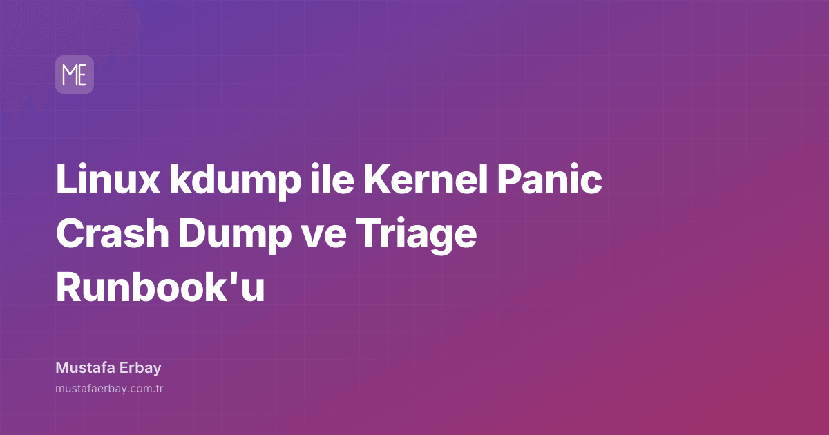 Linux kdump ile Kernel Panic Crash Dump ve Triage Runbook'u — kapak görseli