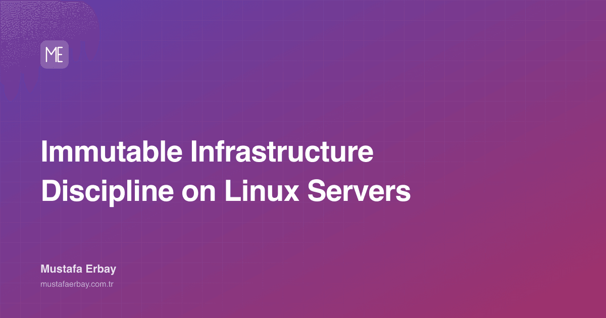 Immutable Infrastructure Discipline on Linux Servers — cover image