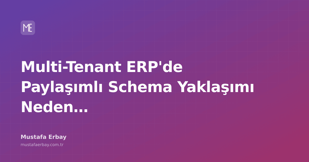 Bir ERP sisteminin veri tabanı şeması üzerinde risk işaretleri ve paylaşımlı schema ile izole schema arasındaki farkı gösteren bir diyagram.