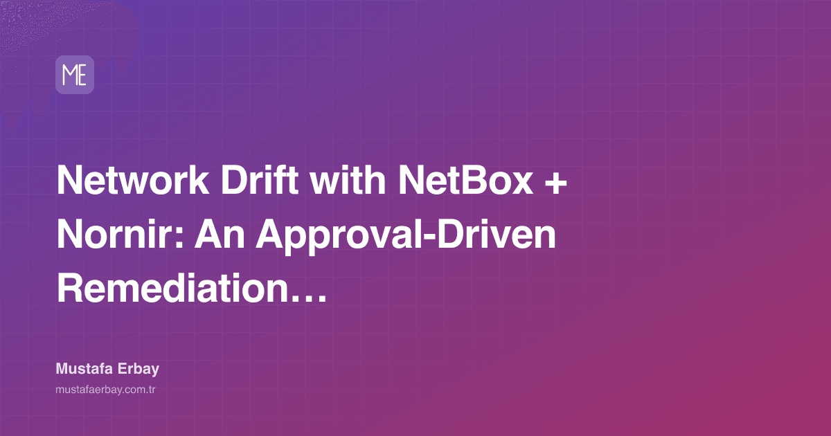 Network Drift with NetBox + Nornir: An Approval-Driven Remediation… — cover image