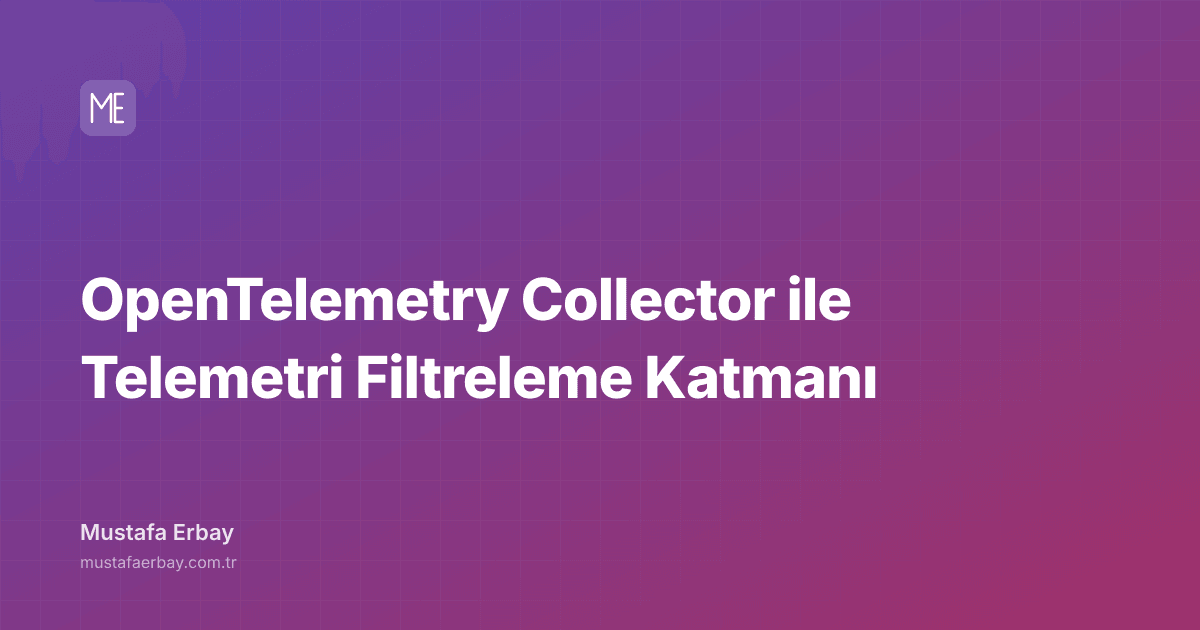 OpenTelemetry Collector ile Telemetri Filtreleme Katmanı — kapak görseli
