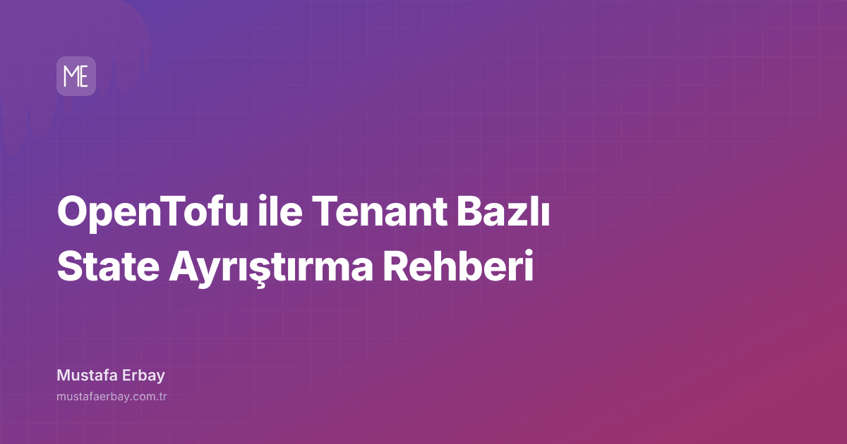 OpenTofu ile Tenant Bazlı State Ayrıştırma Rehberi — kapak görseli