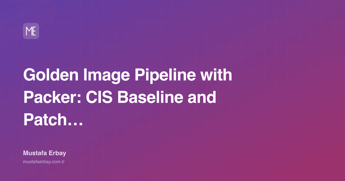 Golden Image Pipeline with Packer: CIS Baseline and Patch Strategy — cover image