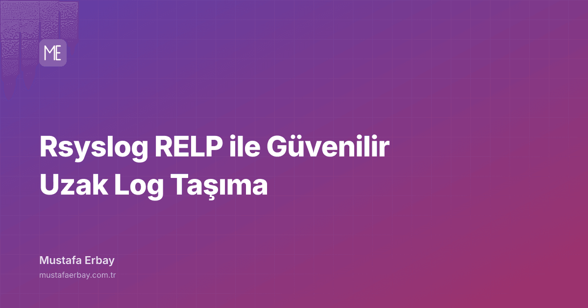 Rsyslog RELP ile Güvenilir Uzak Log Taşıma — kapak görseli