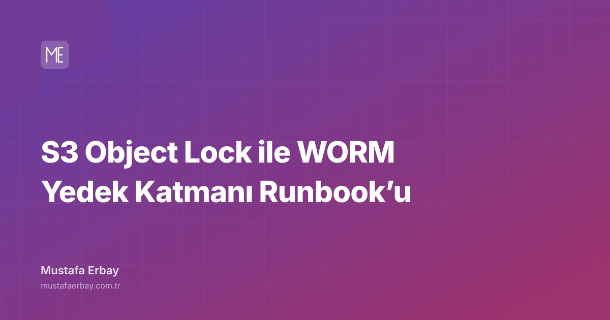 S3 Object Lock ile WORM Yedek Katmanı Runbook’u — kapak görseli