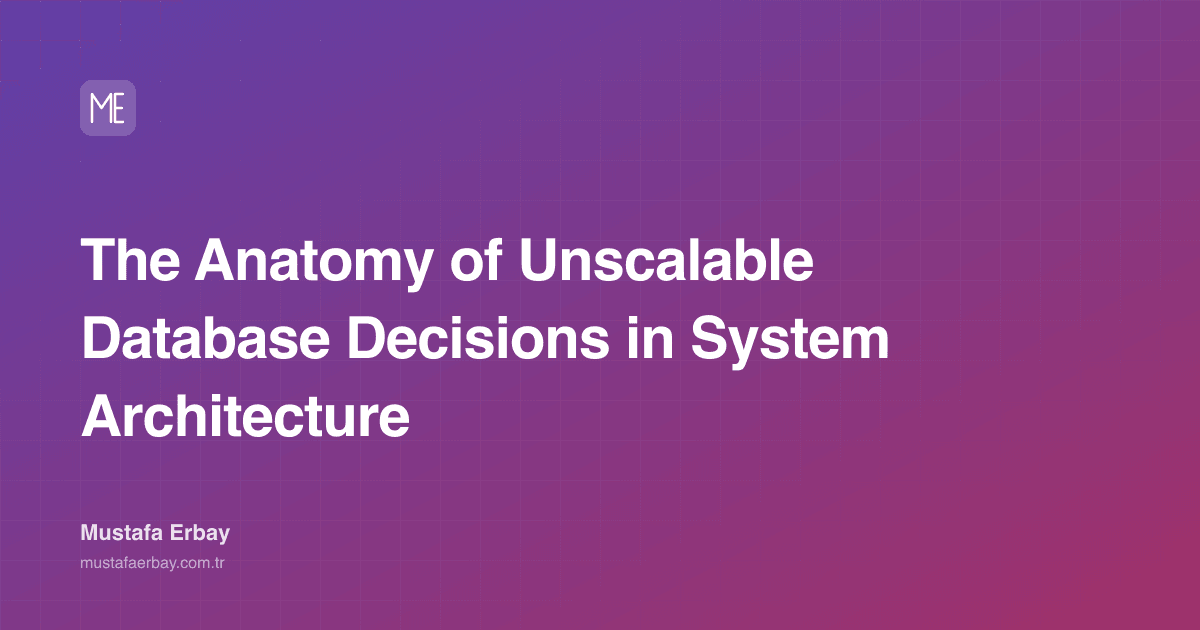The Anatomy of Unscalable Database Decisions in System Architecture — cover image