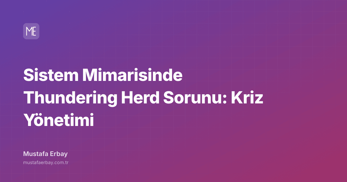 Sistem Mimarisinde Thundering Herd Sorunu: Kriz Yönetimi — kapak görseli