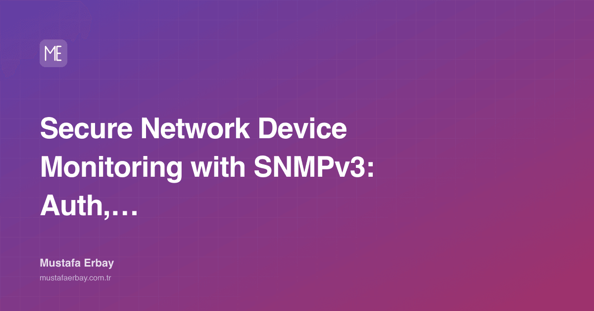 Secure Network Device Monitoring with SNMPv3: Auth, Encryption, ACL — cover image