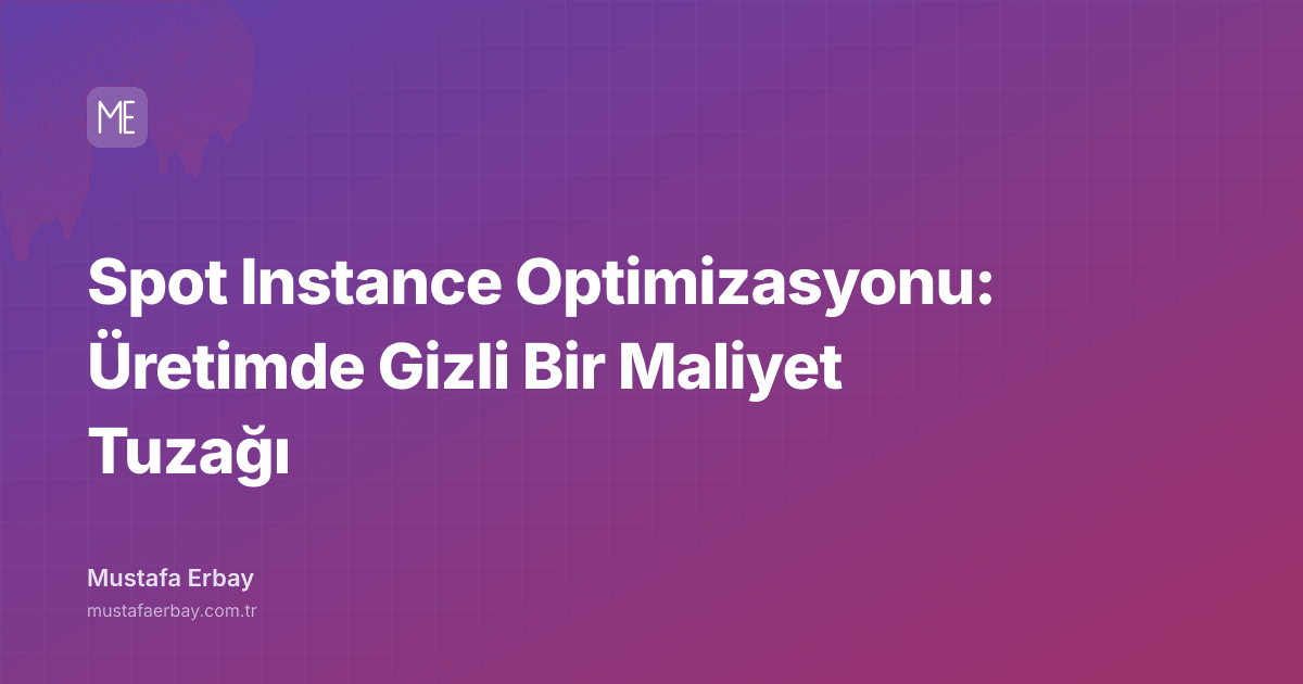 Spot Instance Optimizasyonu: Üretimde Gizli Bir Maliyet Tuzağı — kapak görseli