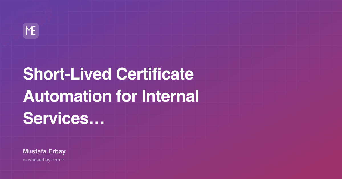 Short-Lived Certificate Automation for Internal Services with step-ca — cover image