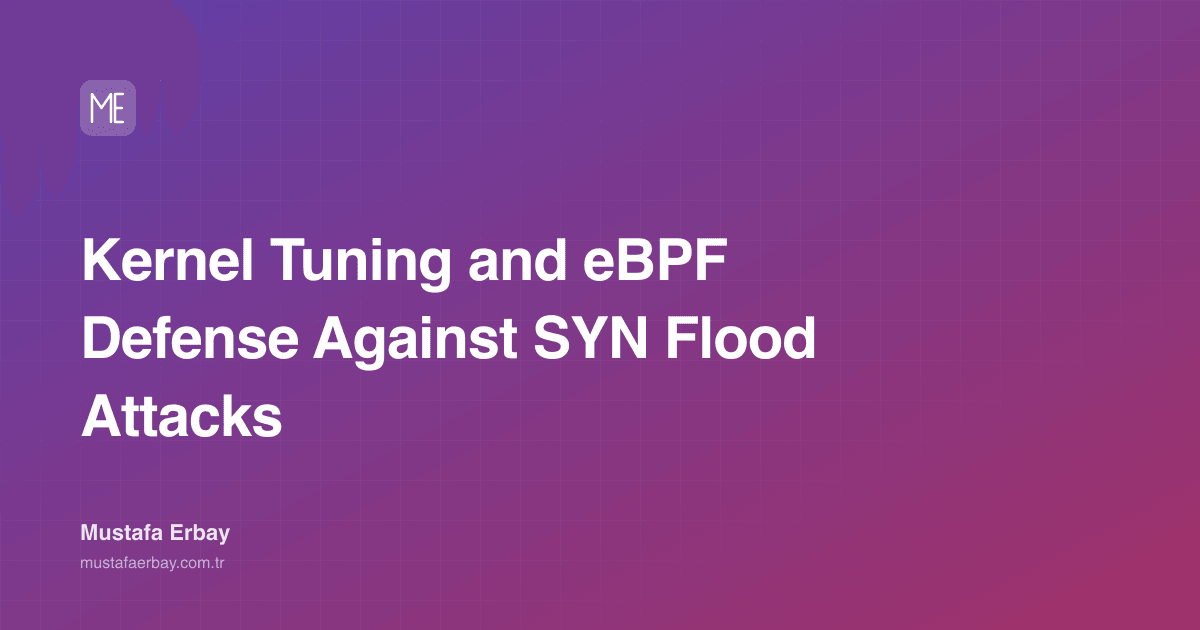 Kernel Tuning and eBPF Defense Against SYN Flood Attacks — cover image