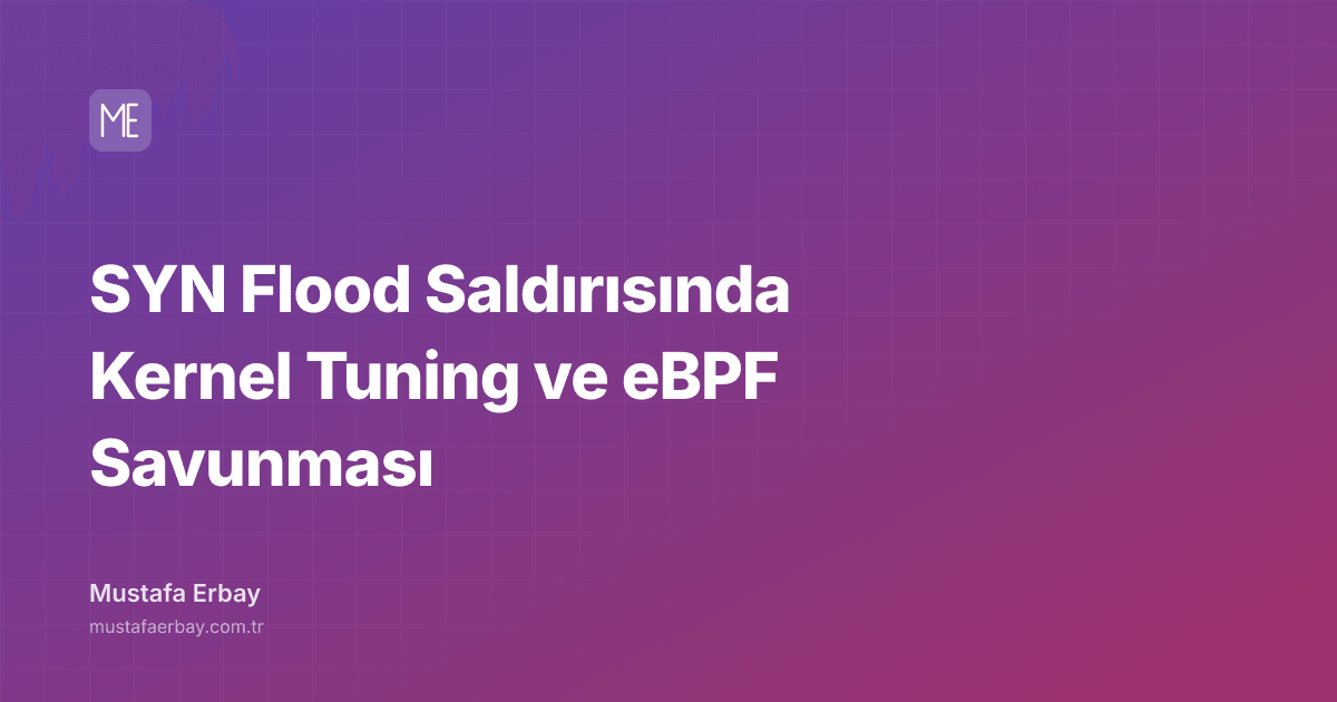 SYN Flood Saldırısında Kernel Tuning ve eBPF Savunması — kapak görseli