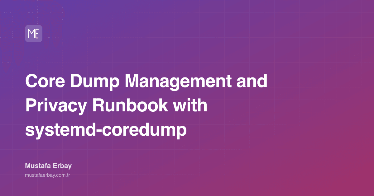 Core Dump Management and Privacy Runbook with systemd-coredump — cover image