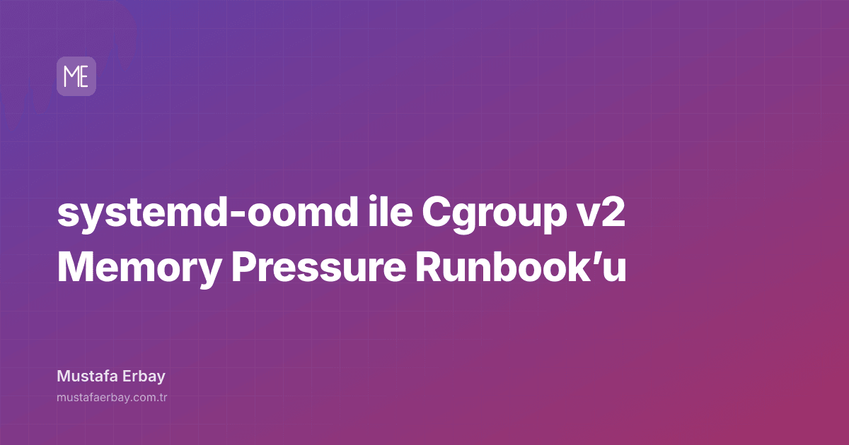systemd-oomd ile Cgroup v2 Memory Pressure Runbook’u — kapak görseli