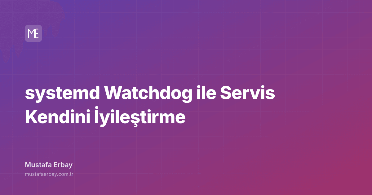 systemd Watchdog ile Servis Kendini İyileştirme — kapak görseli