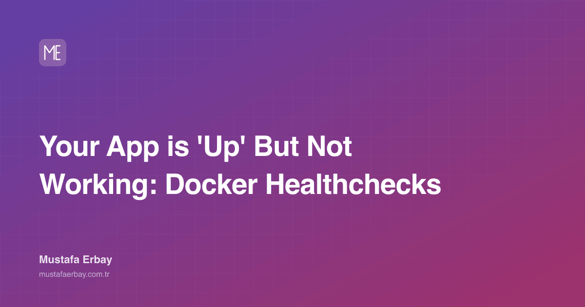 Your App is 'Up' But Not Working: Docker Healthchecks — cover image