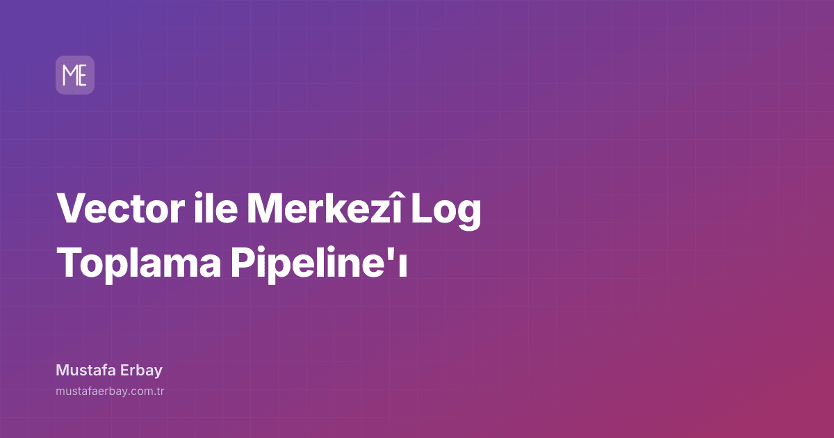 Vector ile Merkezî Log Toplama Pipeline'ı — kapak görseli