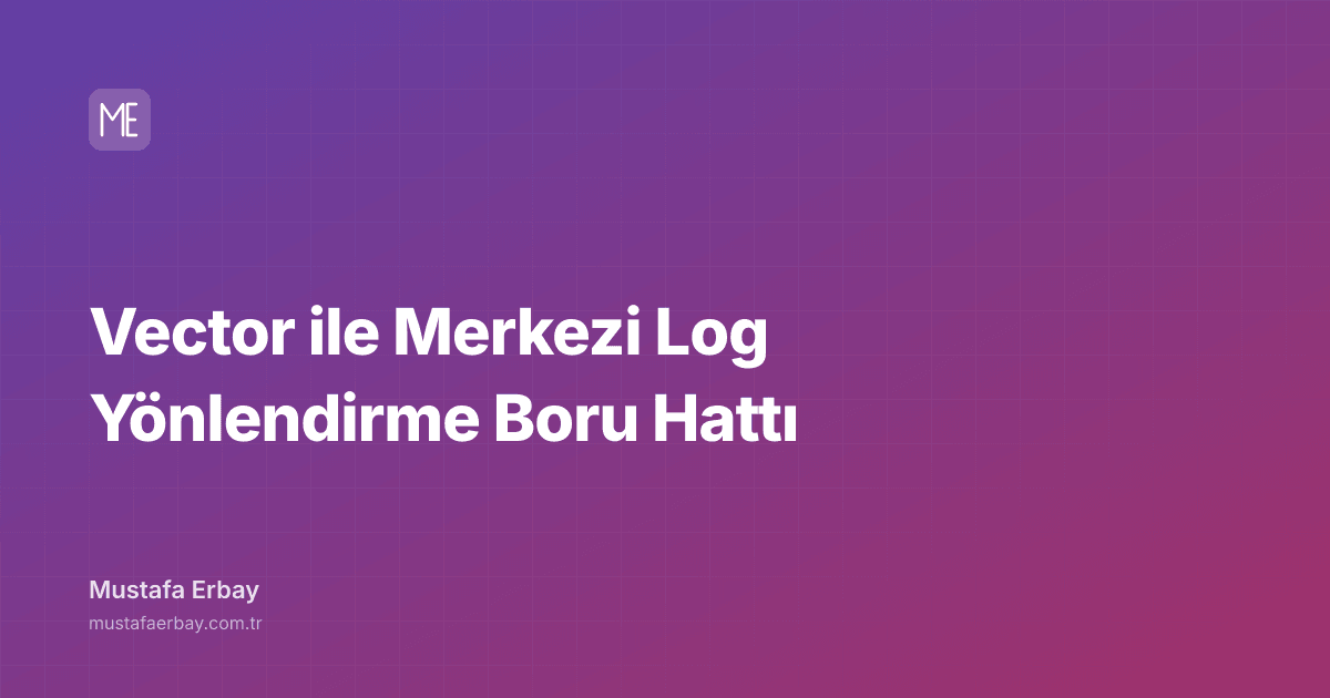 Vector ile Merkezi Log Yönlendirme Boru Hattı — kapak görseli