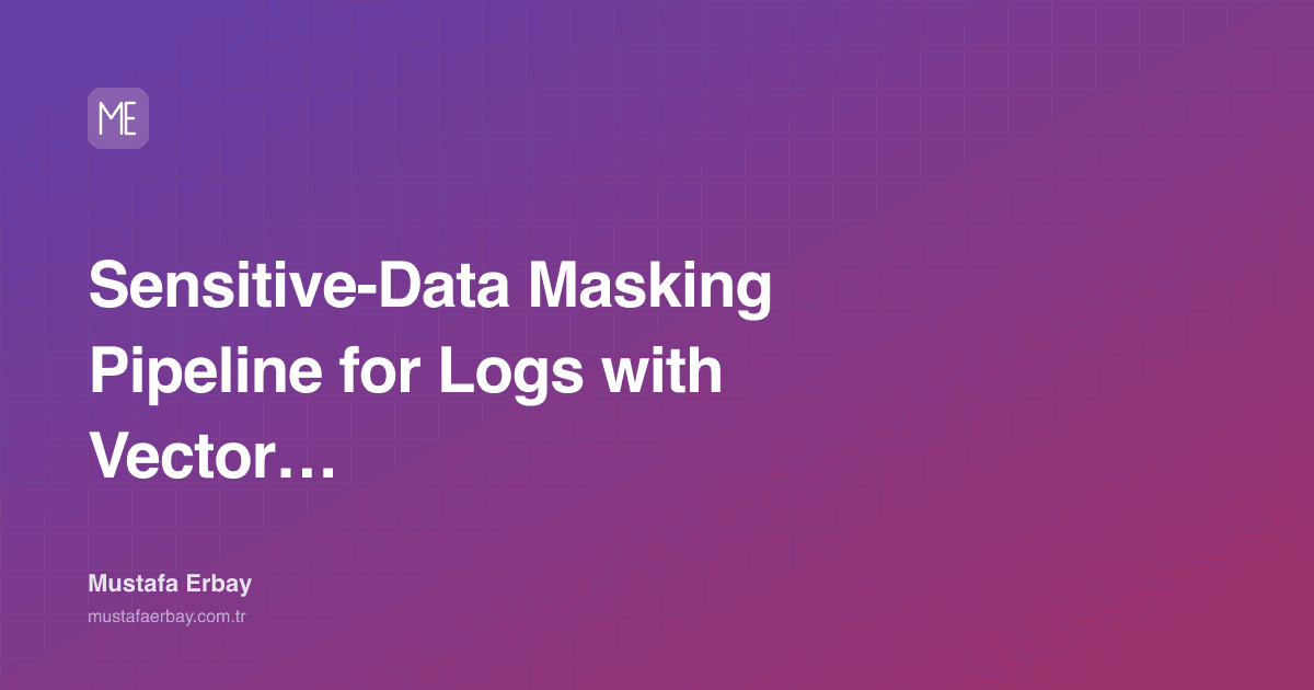 Sensitive-Data Masking Pipeline for Logs with Vector and VRL — cover image