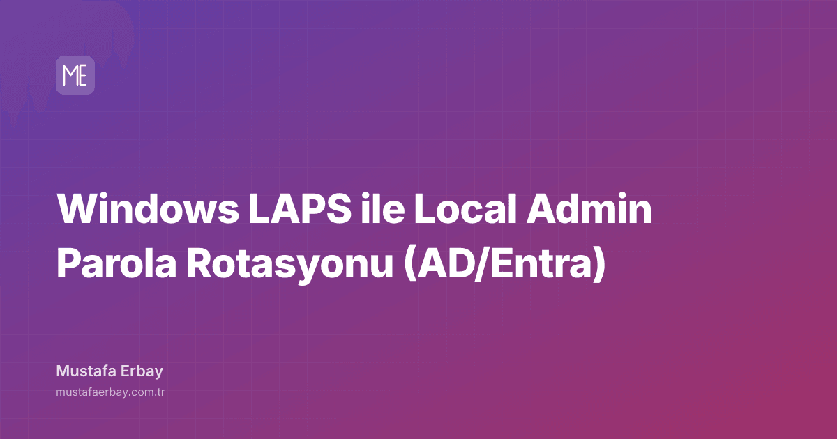Windows LAPS ile Local Admin Parola Rotasyonu (AD/Entra) — kapak görseli