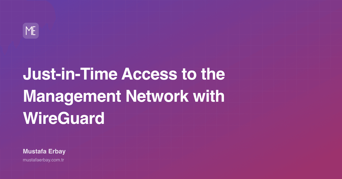 Just-in-Time Access to the Management Network with WireGuard — cover image