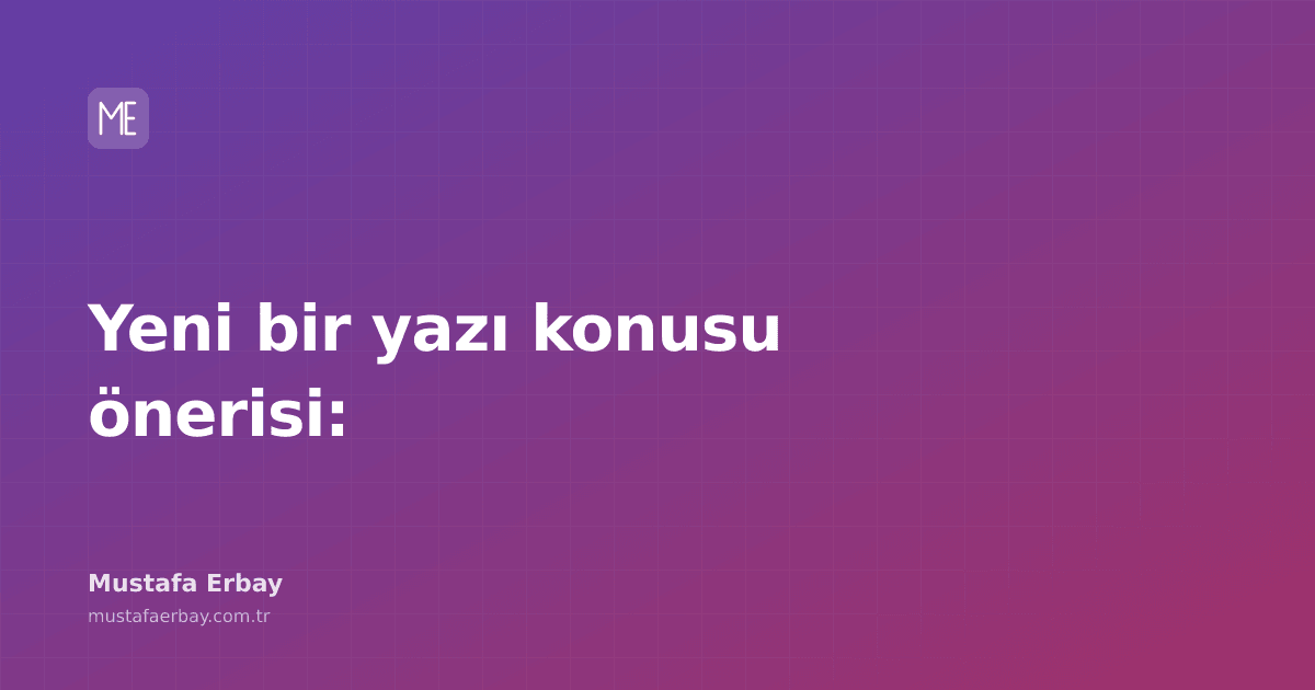 Yeni bir yazı konusu önerisinin gorseli.